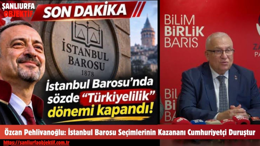 Özcan Pehlivanoğlu: İstanbul Barosu Seçimlerinin Kazananı Cumhuriyetçi Duruştur