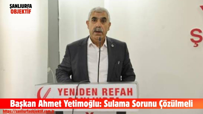 Başkan Ahmet Yetimoğlu: Sulama Sorunu Çözülmeli