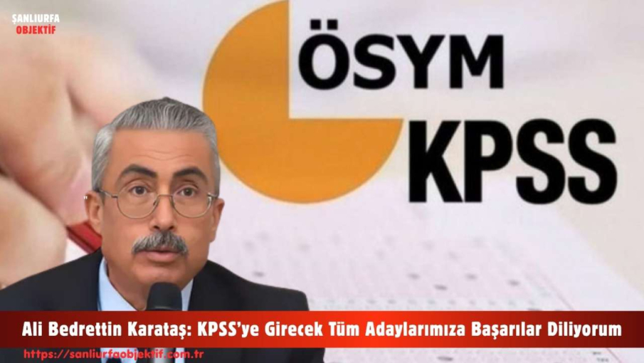 Ali Bedrettin Karataş: KPSS’ye Girecek Tüm Adaylarımıza Başarılar Diliyorum
