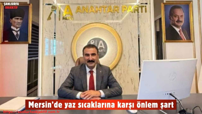 Mersin’de yaz sıcaklarına karşı önlem şart