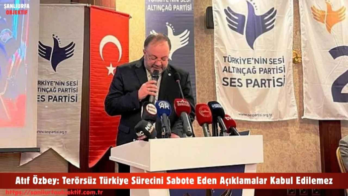 Atıf Özbey: Terörsüz Türkiye Sürecini Sabote Eden Açıklamalar Kabul Edilemez