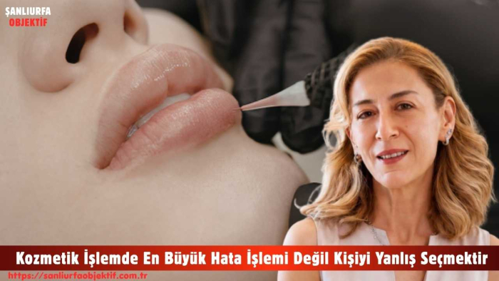 Uzman Dr. Çağnur Özcanlı: Kozmetik İşlemde En Büyük Hata İşlemi Değil Kişiyi Yanlış Seçmektir