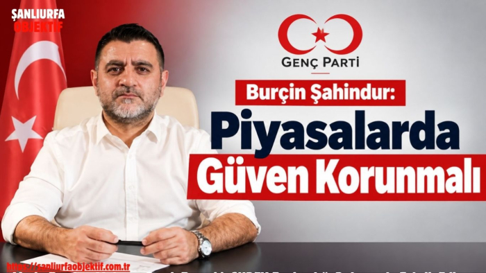 Genel Başkan Burçin Şahindur: Piyasalarda Güven Korunmalı