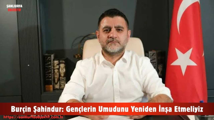 Burçin Şahindur: Gençlerin Umudunu Yeniden İnşa Etmeliyiz