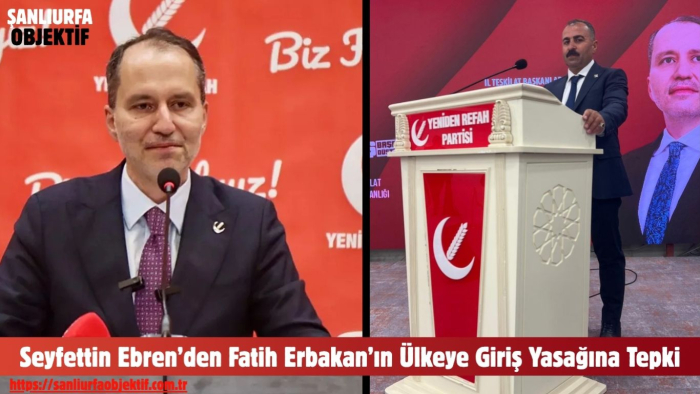 Seyfettin Ebren’den Fatih Erbakan’ın Ülkeye Giriş Yasağına Tepki