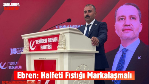 Ebren: Halfeti Fıstığı Markalaşmalı