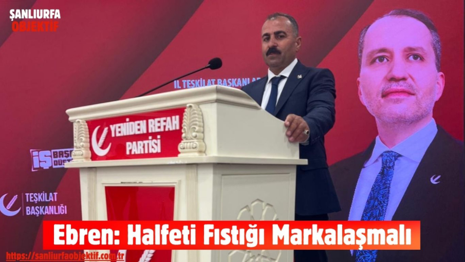 Ebren: Halfeti Fıstığı Markalaşmalı