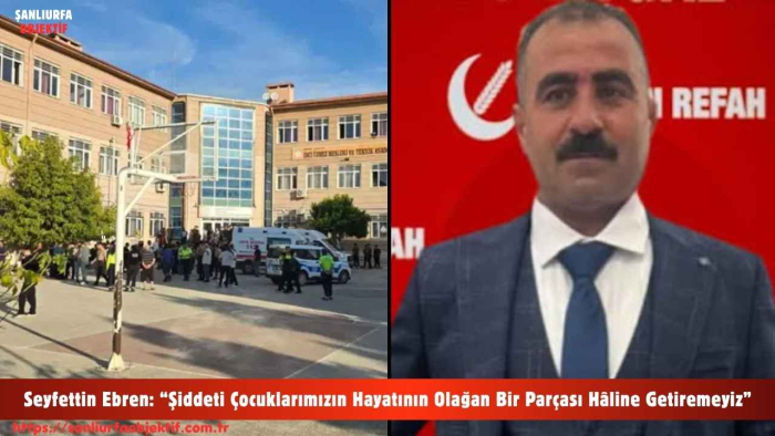 Seyfettin Ebren: “Şiddeti Çocuklarımızın Hayatının Olağan Bir Parçası Hâline Getiremeyiz”