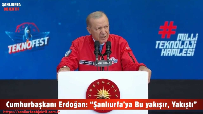 Cumhurbaşkanı Erdoğan: “Şanlıurfa’ya Bu yakışır, Yakıştı”