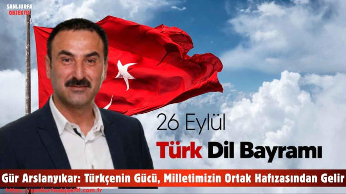 Gür Arslanyıkar: Türkçenin Gücü, Milletimizin Ortak Hafızasından Gelir