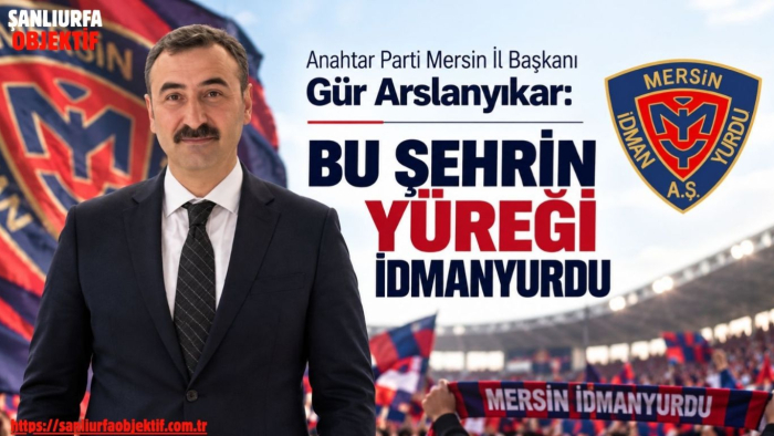 Mersin İl Başkanı Gür Arslanyıkar: Bu Şehrin Yüreği İdmanyurdu