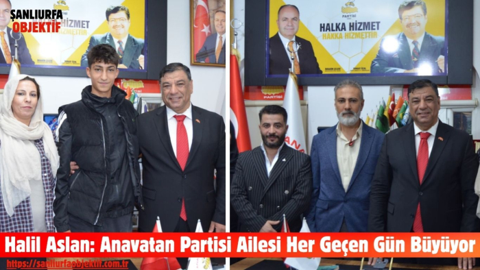 Halil Aslan: Anavatan Partisi Ailesi Her Geçen Gün Büyüyor