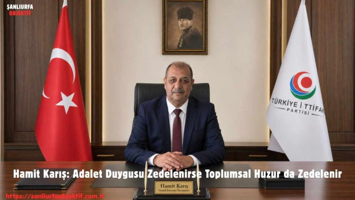 Hamit Karış: Adalet Duygusu Zedelenirse Toplumsal Huzur da Zedelenir