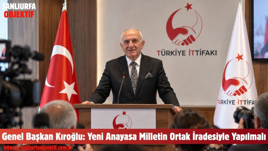 Genel Başkan Kıroğlu: Yeni Anayasa Milletin Ortak İradesiyle Yapılmalı