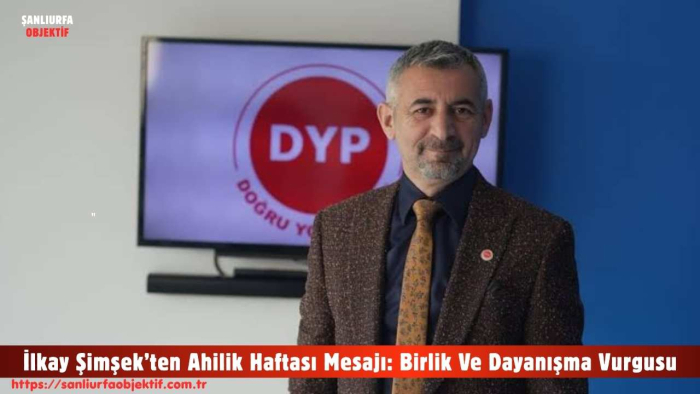 İlkay Şimşek’ten Ahilik Haftası Mesajı: Birlik Ve Dayanışma Vurgusu