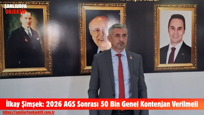 İlkay Şimşek: 2026 AGS Sonrası 50 Bin Genel Kontenjan Verilmeli