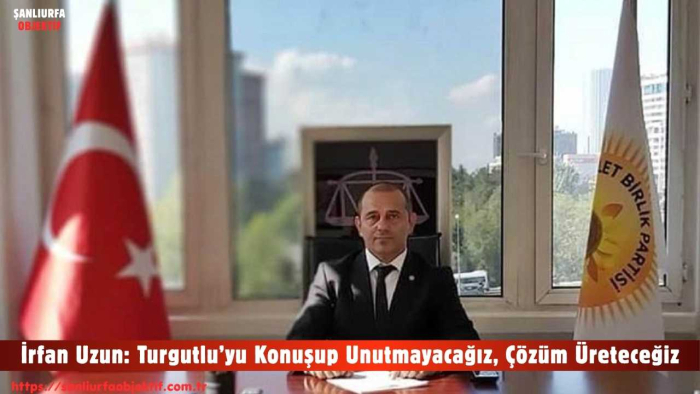 İrfan Uzun: Turgutlu’yu Konuşup Unutmayacağız, Çözüm Üreteceğiz