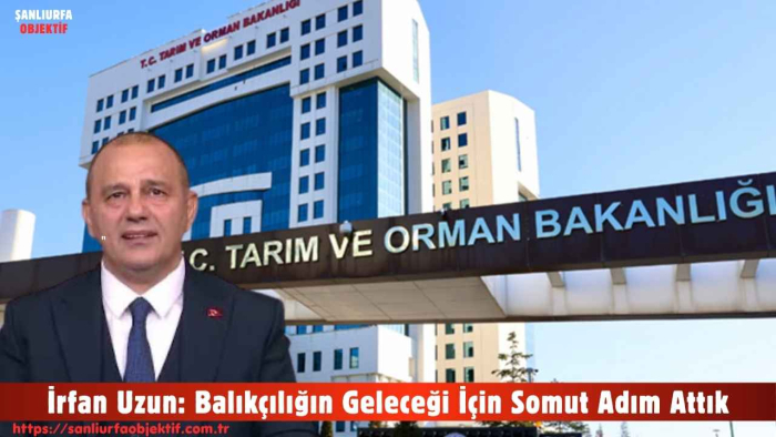 İrfan Uzun: Balıkçılığın Geleceği İçin Somut Adım Attık