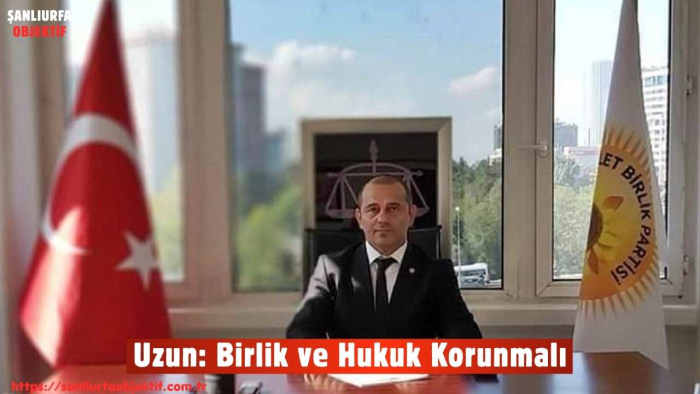 Uzun: Birlik ve Hukuk Korunmalı