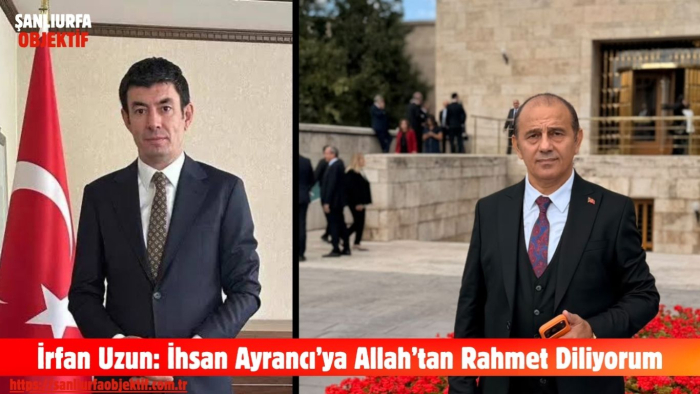 İrfan Uzun: İhsan Ayrancı’ya Allah’tan Rahmet Diliyorum
