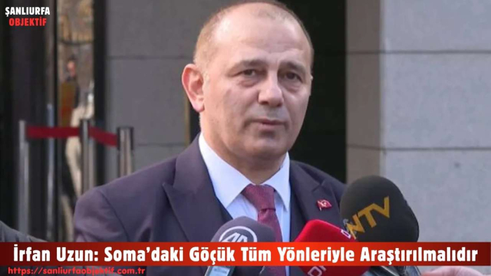 İrfan Uzun: Soma’daki Göçük Tüm Yönleriyle Araştırılmalıdır