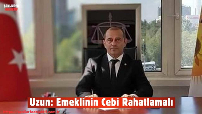 Uzun: Emeklinin Cebi Rahatlamalı