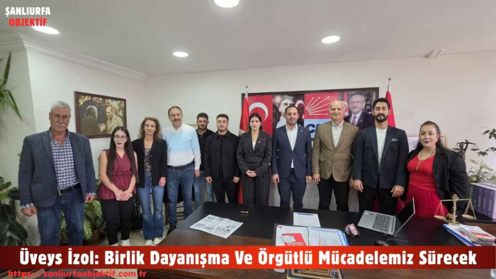 Üveys İzol: Birlik Dayanışma Ve Örgütlü Mücadelemiz Sürecek