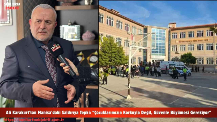 Ali Karakurt’tan Manisa’daki Saldırıya Tepki: “Çocuklarımızın Korkuyla Değil, Güvenle Büyümesi Gerekiyor”