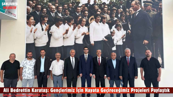 Ali Bedrettin Karataş: Gençlerimiz İçin Hayata Geçireceğimiz Projeleri Paylaştık