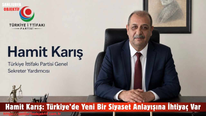 Hamit Karış: Türkiye’de Yeni Bir Siyaset Anlayışına İhtiyaç Var