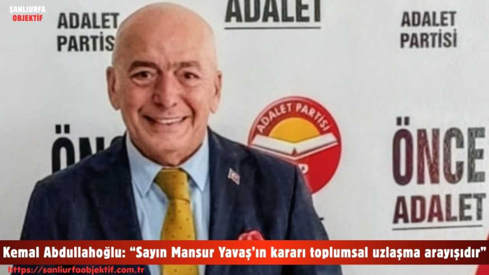 Kemal Abdullahoğlu: “Sayın Mansur Yavaş’ın kararı toplumsal uzlaşma arayışıdır”