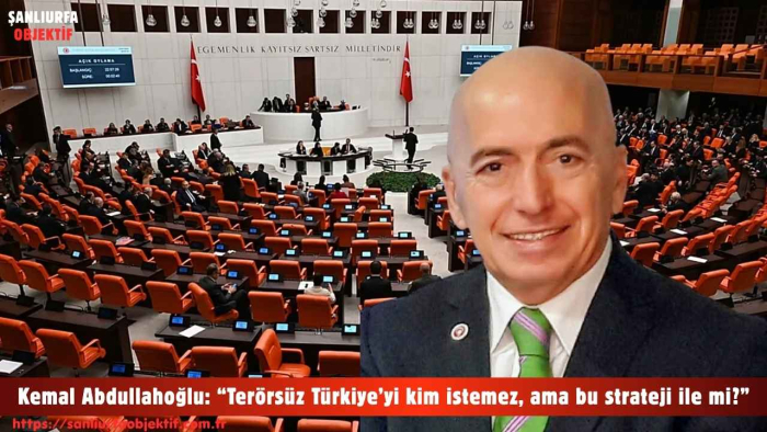 Kemal Abdullahoğlu: “Terörsüz Türkiye’yi kim istemez, ama bu strateji ile mi?”