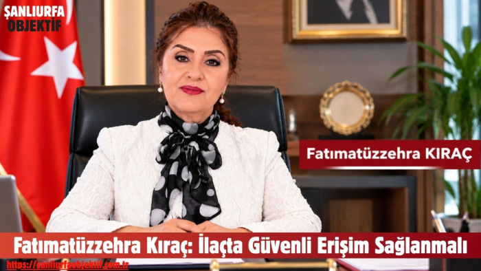 Fatımatüzzehra Kıraç: İlaçta Güvenli Erişim Sağlanmalı