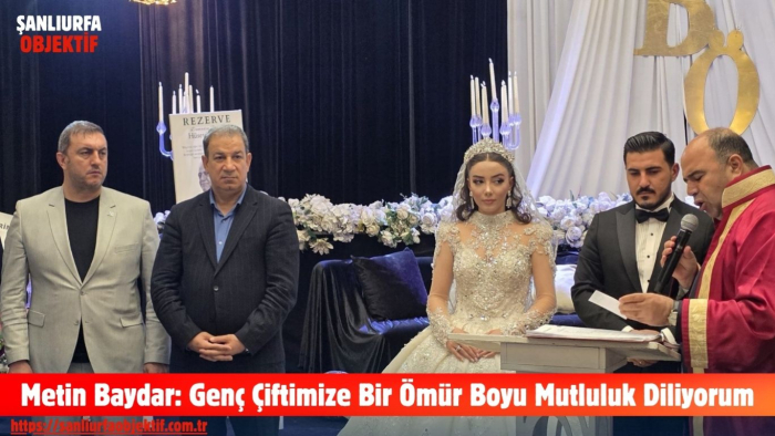Metin Baydar: Genç Çiftimize Bir Ömür Boyu Mutluluk Diliyorum