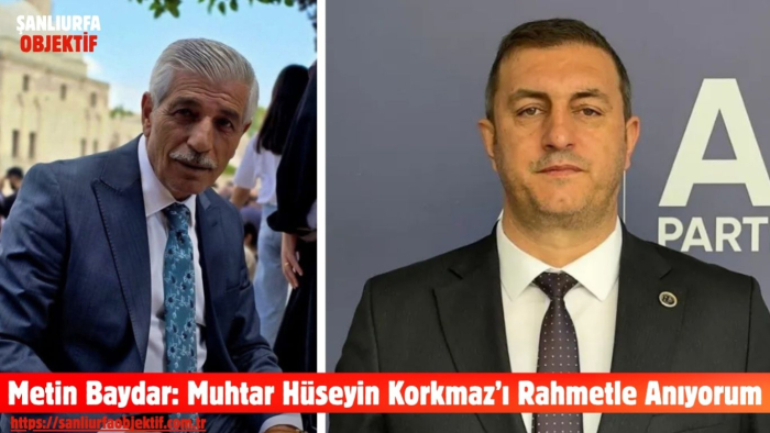 Metin Baydar: Muhtar Hüseyin Korkmaz’ı Rahmetle Anıyorum