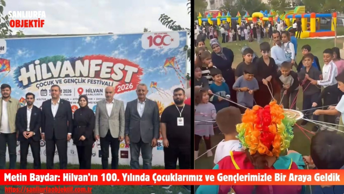 Metin Baydar: Hilvan’ın 100. Yılında Çocuklarımız ve Gençlerimizle Bir Araya Geldik