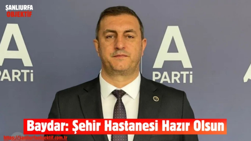 Baydar: Şehir Hastanesi Hazır Olsun