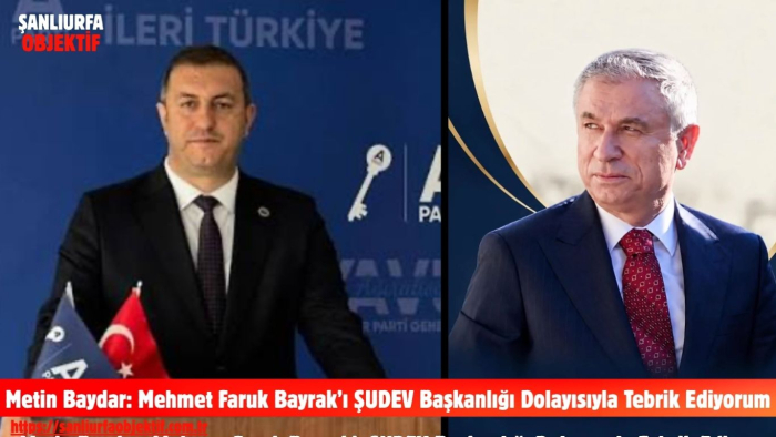 Metin Baydar: Mehmet Faruk Bayrak’ı ŞUDEV Başkanlığı Dolayısıyla Tebrik Ediyorum