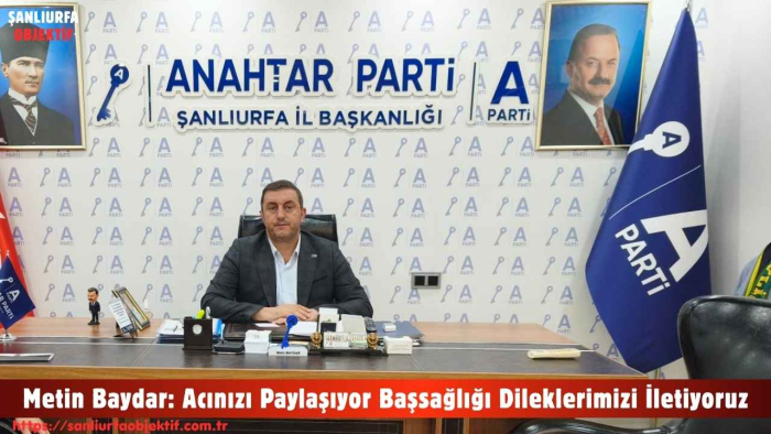 Metin Baydar: Acınızı Paylaşıyor Başsağlığı Dileklerimizi İletiyoruz
