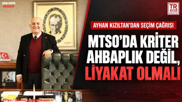 Ayhan Kızıltan: “MTSO’da Kriter Ahbaplık Değil, Liyakat ve Vizyon Olmalı”