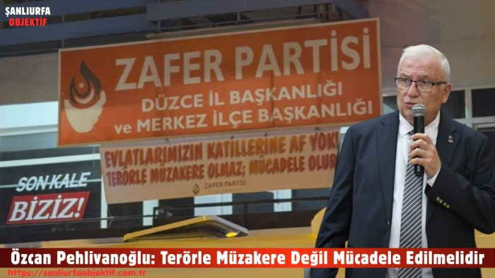 Özcan Pehlivanoğlu: Terörle Müzakere Değil Mücadele Edilmelidir
