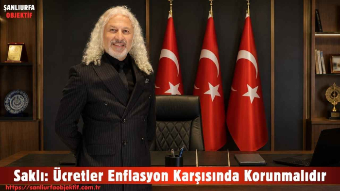 Saklı: Ücretler Enflasyon Karşısında Korunmalıdır