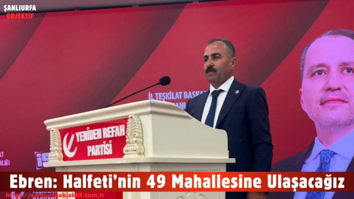 Ebren: Halfeti’nin 49 Mahallesine Ulaşacağız