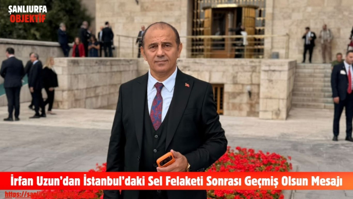 İrfan Uzun’dan İstanbul’daki Sel Felaketi Sonrası Geçmiş Olsun Mesajı