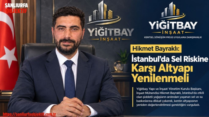 Hikmet Bayraklı: İstanbul'da Sel Riskine Karşı Altyapı Yenilenmeli