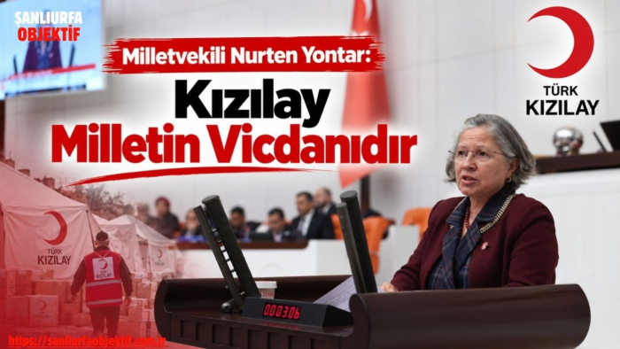 Milletvekili Nurten Yontar: Kızılay Milletin Vicdanıdır