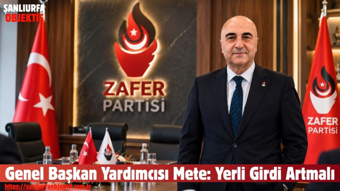 Genel Başkan Yardımcısı Mete: Yerli Girdi Artmalı