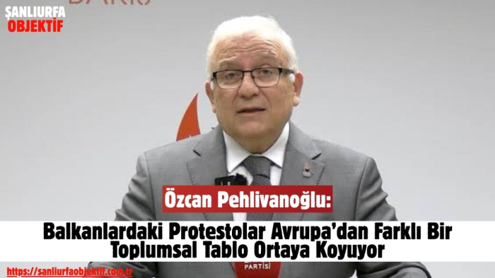 Özcan Pehlivanoğlu: Balkanlardaki Protestolar Avrupa’dan Farklı Bir Toplumsal Tablo Ortaya Koyuyor