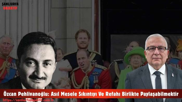Özcan Pehlivanoğlu: Asıl Mesele Sıkıntıyı Ve Refahı Birlikte Paylaşabilmektir