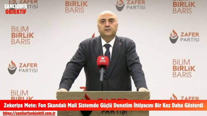Zekeriya Mete: Fon Skandalı Mali Sistemde Güçlü Denetim İhtiyacını Bir Kez Daha Gösterdi